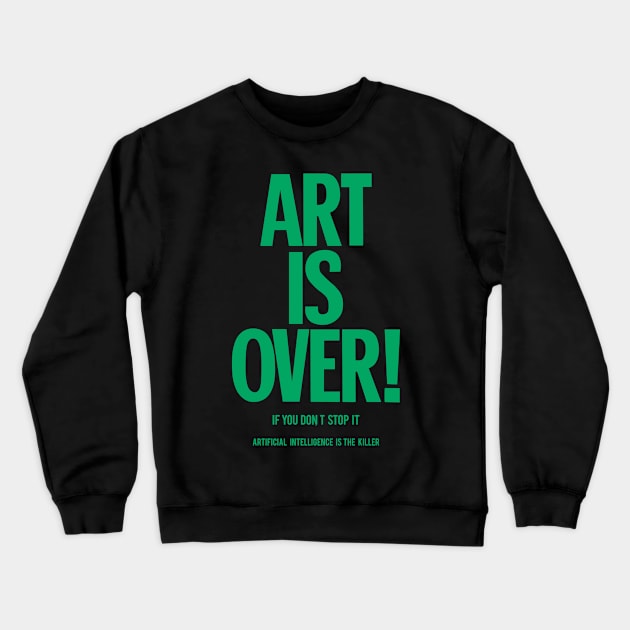 Art is over - yoko - artificial intelligence Crewneck Sweatshirt by Boogosh